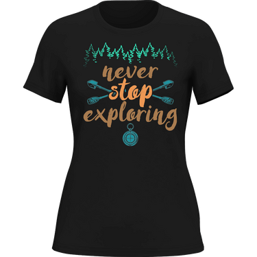 Never Stop Exploring T-Shirt for Women